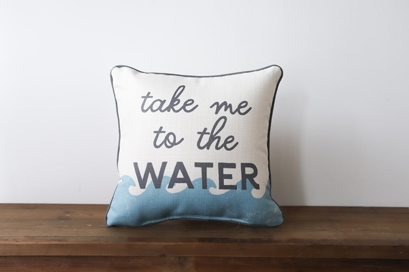 "TAKE ME TO THE WATER" PILLOW